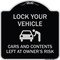 Signmission Lock Your Vehicle Cars and Contents Left Owners Risk Heavy-Gauge Aluminum Sign, 18" H, BS-1818-23880 A-DES-BS-1818-23880 - alternate 1